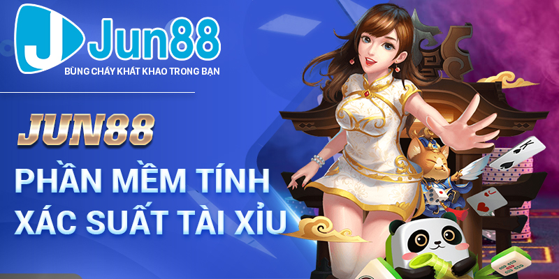 Jun88 - Phần Mềm Tính Xác Suất Tài Xỉu