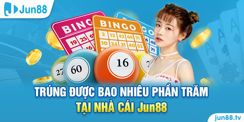 Trúng được bao nhiêu phần trăm tại nhà cái Jun88